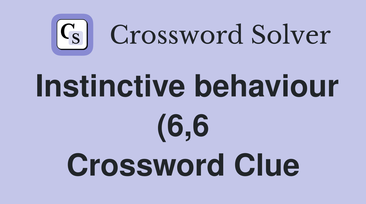 Instinctive behaviour (6,6) - Crossword Clue Answers - Crossword Solver